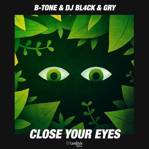 B-tone & Dj Bl4ck & Gry-Close Your Eyes
