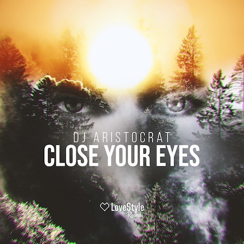 Dj Aristocrat-Close Your Eyes