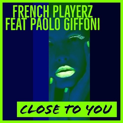 French Playerz Feat Paolo Giffoni-Close To You