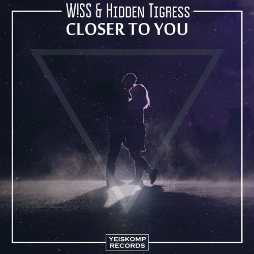 W!ss & Hidden Tigress-Closer To You
