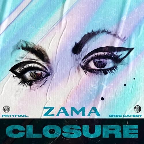 PRTYFOUL., Greg Gatsby, ZAMA-Closure