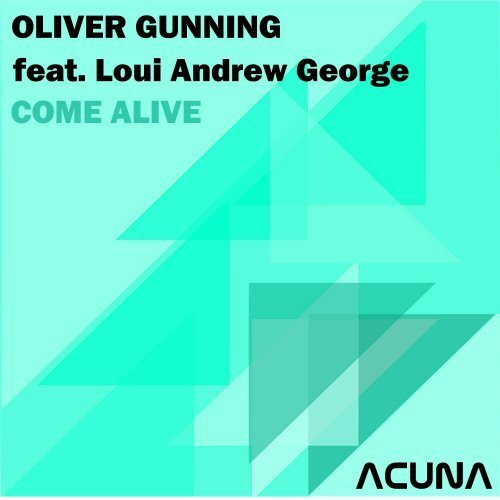 Oliver Gunning Feat Loui Andrew George-Come Alive