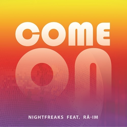 Nightfreaks Ft. Râ-im-Come On