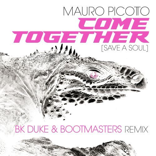 Mauro Picotto, BK Duke & Bootmasters-Come Together (save A Soul) (bk Duke & Bootmasters Remix)