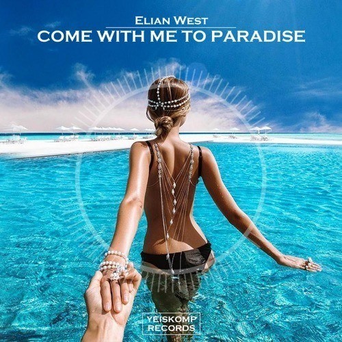 Elian West-Come With Me To Paradise