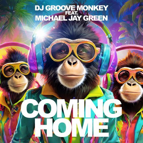 DJ Groove Monkey, Michael Jay Green-Coming Home