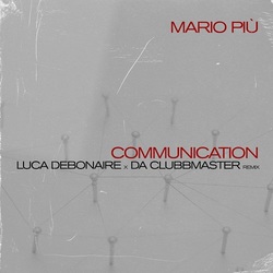 Communication (luca Debonaire X Da Clubbmaster Remix)