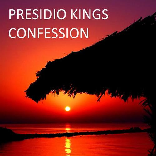 Presidio Kings-Confession