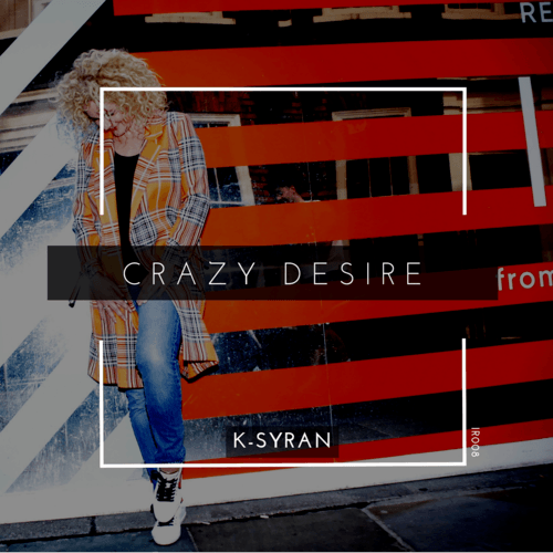 K-syran, Dan Thomas , Manuel De Jean-Crazy Desire