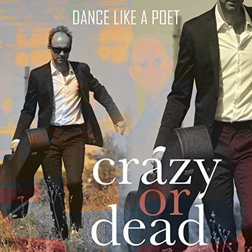 Crazy Or Dead-Dance Like A Poet