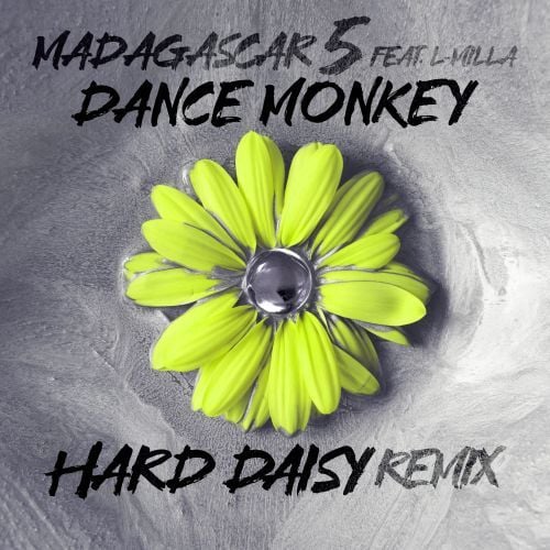 Madagascar 5, L-Milla, Hard Daisy-Dance Monkey (hard Daisy Remix)