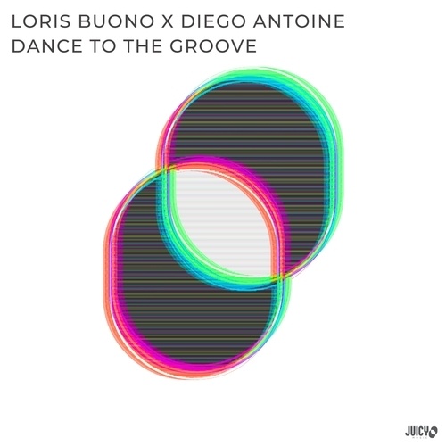 Loris Buono X Diego Antoine-Dance To The Groove
