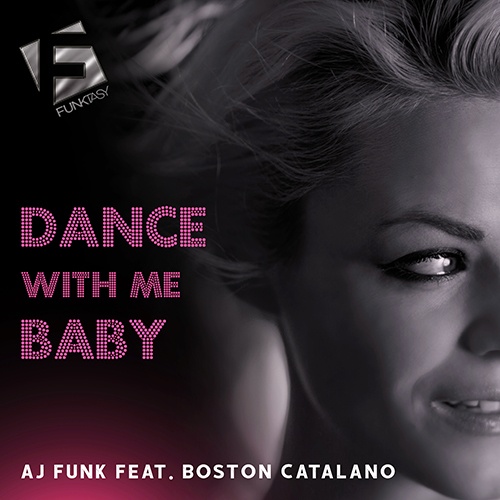 AJ Funk Feat. Boston Catalano-Dance With Me Baby