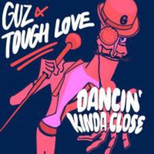 Guz & Tough Love-Dancin' Kinda Close