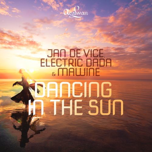 Jan De Vice, Electric Dada, Mawine-Dancing In The Sun