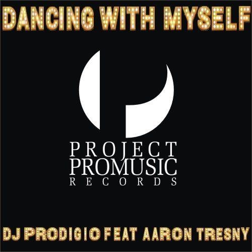 Dj Prodigio Feat. Aaron Tresny-Dancing With Myself