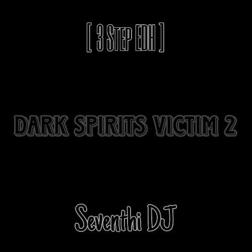 Seventhi DJ-Dark Spirits Victim 2