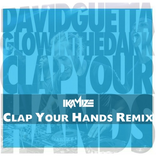 Ikamize-David Guetta - Clap Your Hands (ikamize Version)