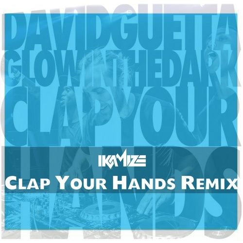 David Guetta - Clap Your Hands (ikamize Version)