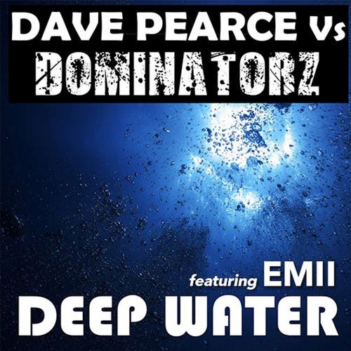 Dave Pearce Vs Dominatorz Featuring Emii-Deep Water