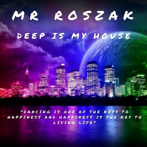 Mr Roszak-Deep Is My House