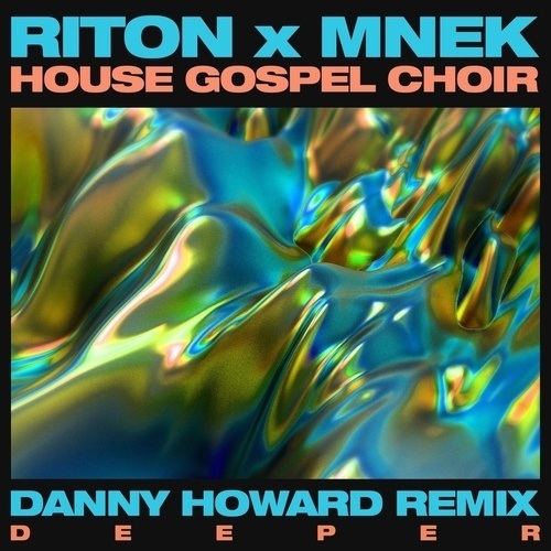 Riton,mnek,the House Gospel Choir, Danny Howard-Deeper