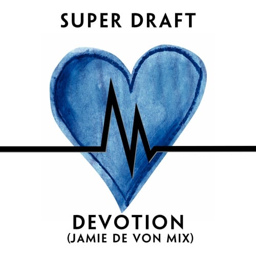 Super Draft-Devotion (jamie De Von Remix)