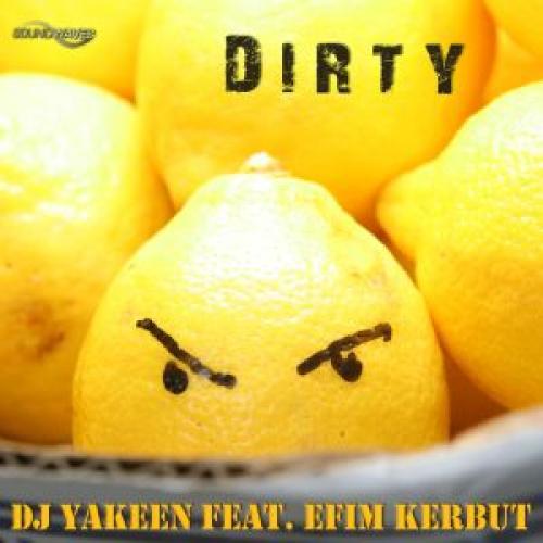Dj Yakeen Feat. Efim Kerbut-Dirty