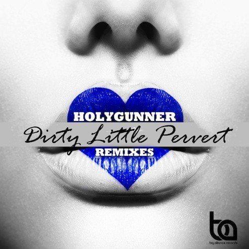 Holygunner-Dirty Little Pervert (the Remixes)