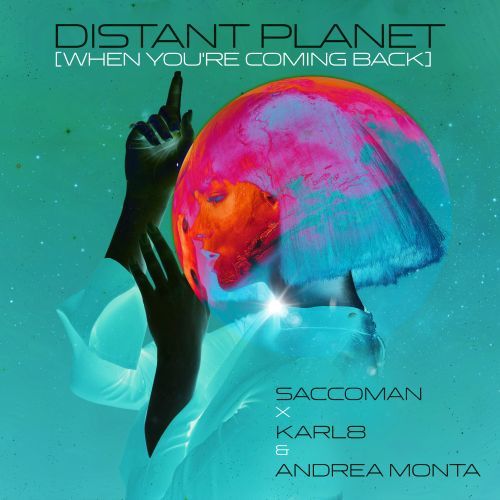 Saccoman, Karl8 & Andrea Monta-Distant Planet (when You're Coming Back)