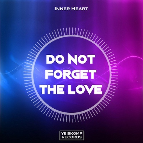 Inner Heart-Do Not Forget The Love