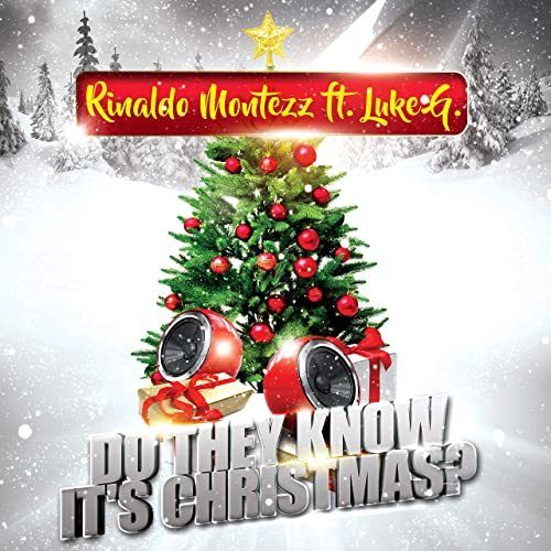 Rinaldo Montezz, Luke G.-Do They Know It's Christmas?