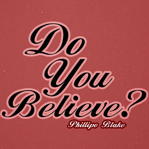 Phillipo Blake-Do You Believe?