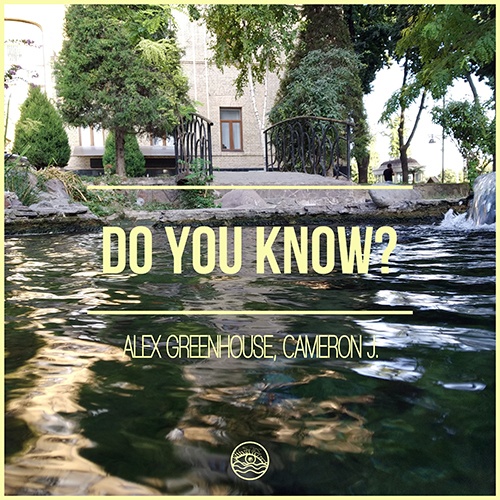 Alex Greenhouse Feat. Cameron J.-Do You Know?