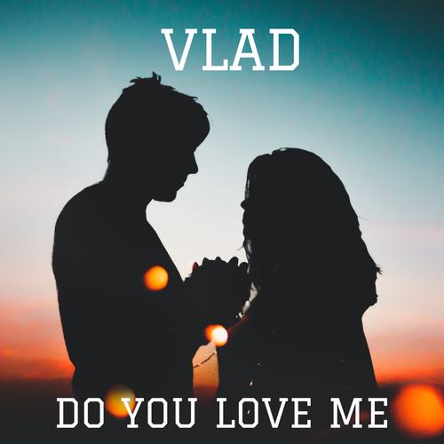 Vlad-Do You Love Me