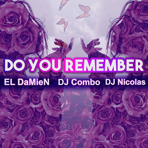 El DaMieN, Dj Combo, DJ Nicolas-Do You Remember