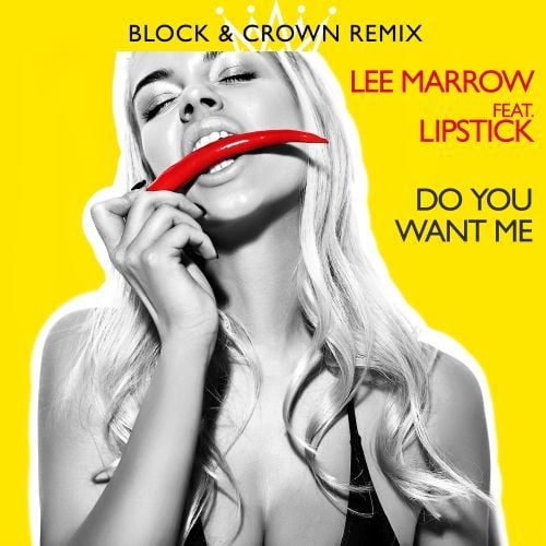 Lee Marrow Feat. Lipstick-Do You Want Me (block & Crown Strobelight Mix)