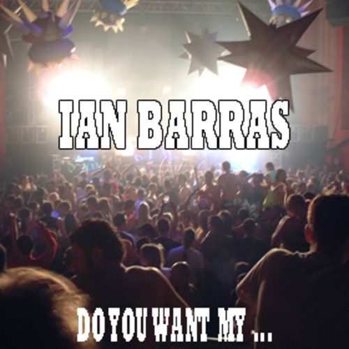 Ian Barras-Do You Want My