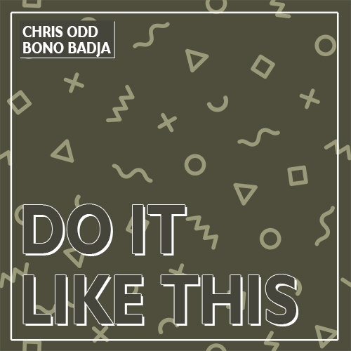 Chris Odd, Bono Badja-Do It Like This