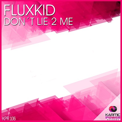 Fluxkid-Don´t Lie 2 Me