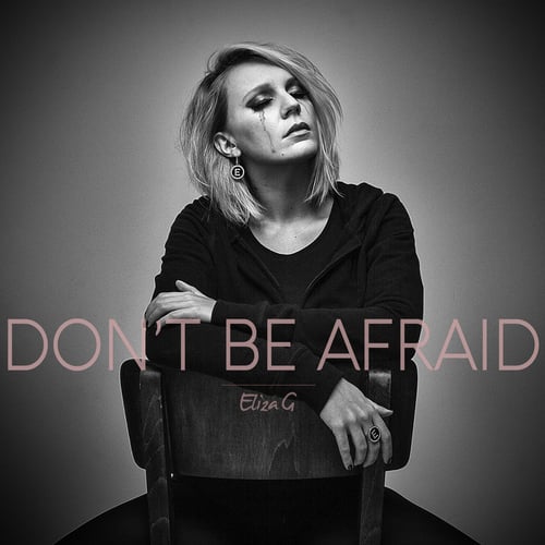 Eliza G-Don't Be Afraid