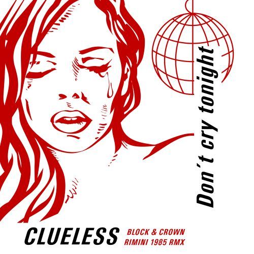 Clueless, Block & Crown-Don't Cry Tonight