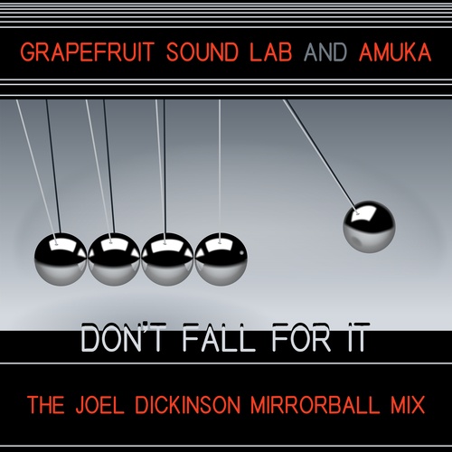 Grapefruit Sound Lab & Amuka, Joel Dickinson-Don't Fall For It (joel Dickinson Mix)