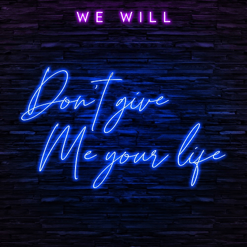 We Will-Don't Give Me Your Life