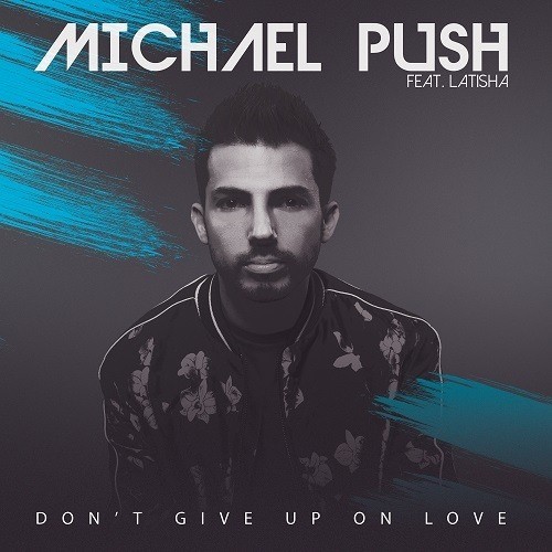 Michael Push-Don't Give Up On Love