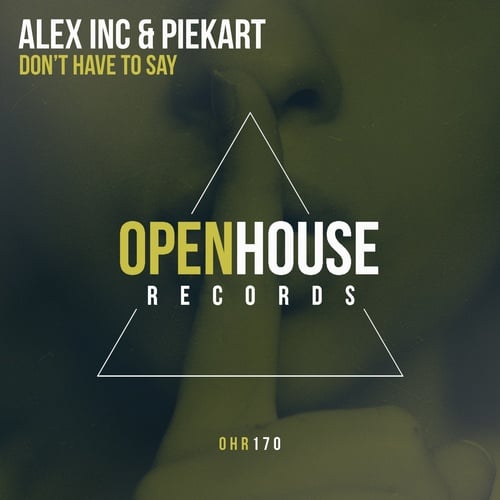 Alex Inc & Piekart-Don't Have To Say