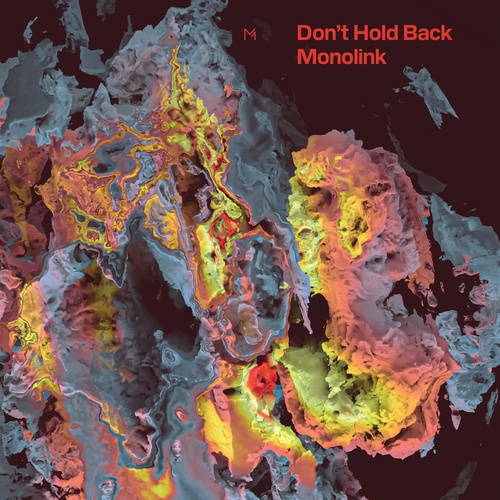 Don t Hold Back Monolink Download stream and play it on Music