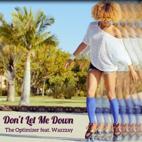 The Optimizer, Wazzzay-Don't Let Me Down