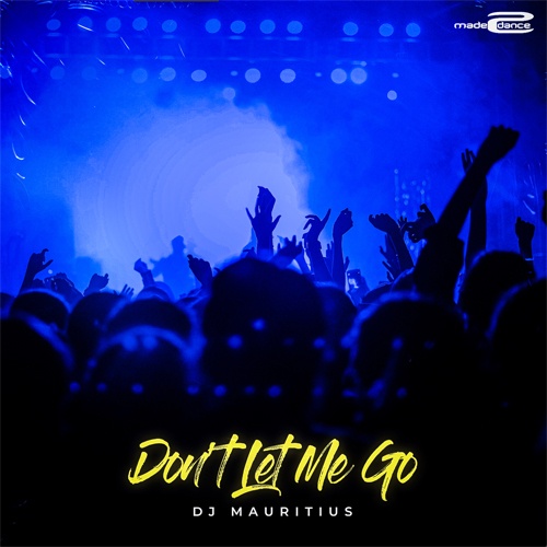 Dj Mauritius-Don't Let Me Go