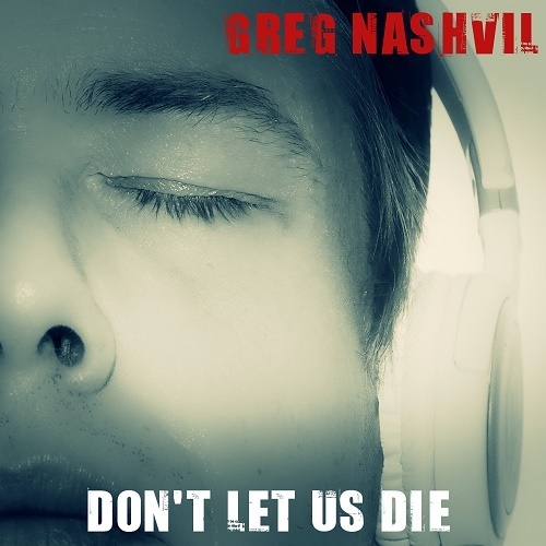 Greg Nashvil-Don't Let Us Die